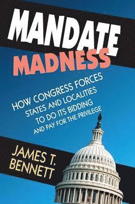 James T. Bennett - Mandate Madness, Häftad