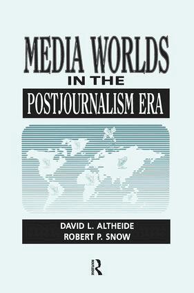 David Altheide - Media Worlds in the Postjournalism Era, Häftad