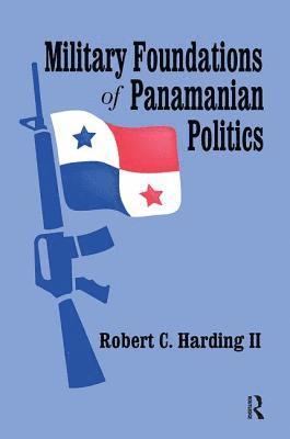 bokomslag Military Foundations of Panamanian Politics