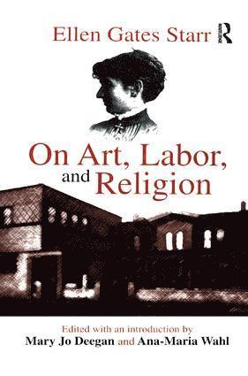 Ellen Starr - On Art, Labor, and Religion, Häftad