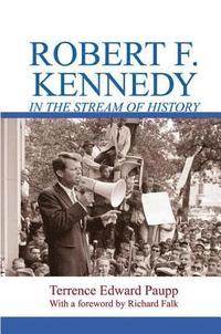 bokomslag Robert F. Kennedy in the Stream of History