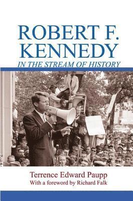 bokomslag Robert F. Kennedy in the Stream of History