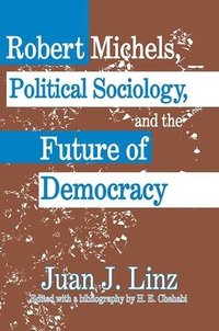bokomslag Robert Michels, Political Sociology and the Future of Democracy