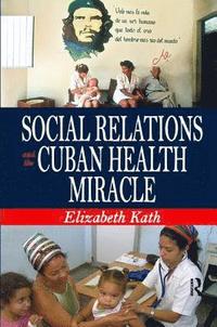 bokomslag Social Relations and the Cuban Health Miracle