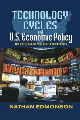 Nathan Edmonson - Technology Cycles and U.S. Economic Policy in the Early 21st Century, Häftad