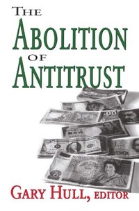 bokomslag The Abolition of Antitrust