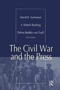 bokomslag The Civil War and the Press