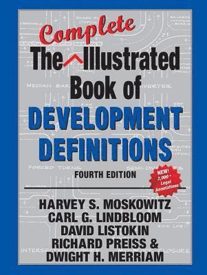 Harvey S. Moskowitz, Carl G. Lindbloom, David Listokin, Richard Preiss, Dwight Merriam, Harvey S Moskowitz, Carl G Lindbloom - Complete Illustrated Book of Development Definitions, Häftad