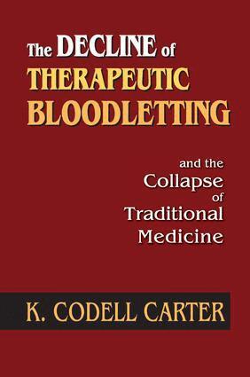 K. Codell Carter - Decline of Therapeutic Bloodletting and the Collapse of Traditional Medicine, Häftad