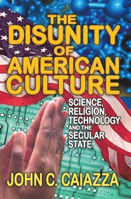 John C. Caiazza - Disunity of American Culture, Häftad