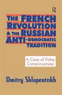bokomslag The French Revolution and the Russian Anti-Democratic Tradition