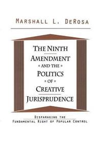 bokomslag The Ninth Amendment and the Politics of Creative Jurisprudence