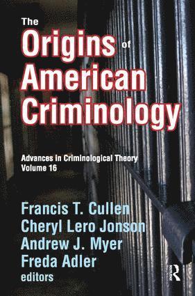 Francis T. Cullen, Cheryl Lero Jonson, Andrew J. Myer, Freda Adler - Origins of American Criminology, Häftad
