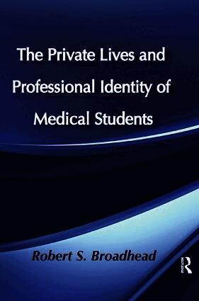 Robert S. Broadhead - Private Lives and Professional Identity of Medical Students, Häftad