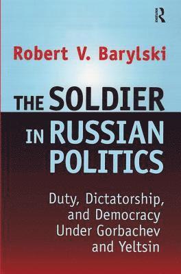 The Soldier in Russian Politics, 1985-96 1