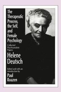 bokomslag The Therapeutic Process, the Self, and Female Psychology