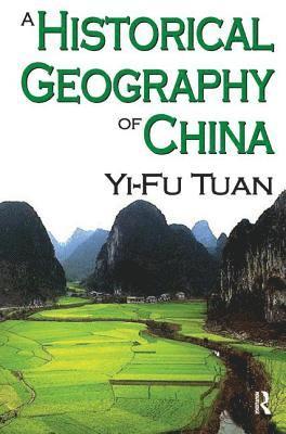 Yi-Fu Tuan - Historical Geography of China, Inbunden