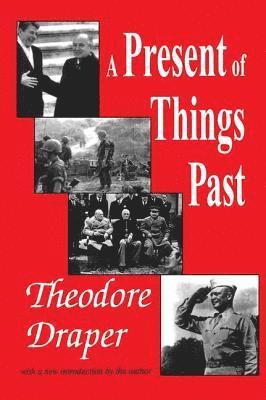 Theodore Draper - Present of Things Past, Inbunden