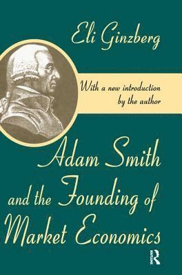 bokomslag Adam Smith and the Founding of Market Economics