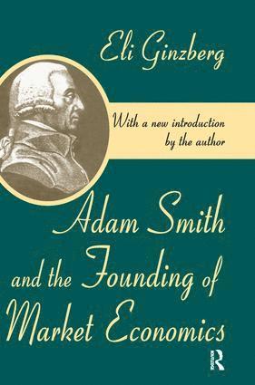 Adam Smith and the Founding of Market Economics 1