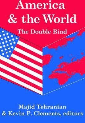 Kevin P. Clements - America and the World: The Double Bind, Inbunden
