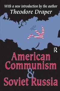 bokomslag American Communism and Soviet Russia