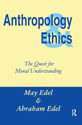 Abraham Edel - Anthropology and Ethics, Inbunden