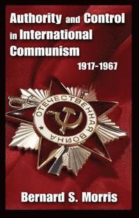 bokomslag Authority and Control in International Communism