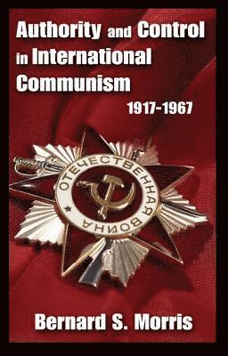 bokomslag Authority and Control in International Communism