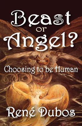 Rene Dubos - Beast or Angel?, Inbunden