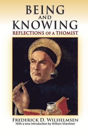 Frederick D. Wilhelmsen - Being and Knowing, Inbunden