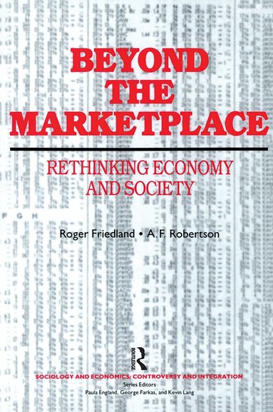 Roger Friedland, A. F. Robertson - Beyond the Marketplace, Inbunden
