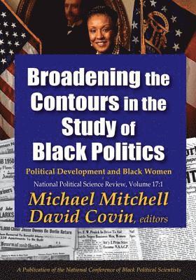 Broadening the Contours in the Study of Black Politics 1