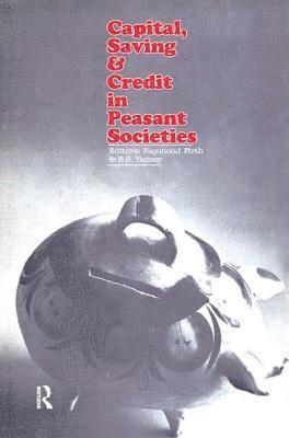 Capital, Saving and Credit in Peasant Societies 1