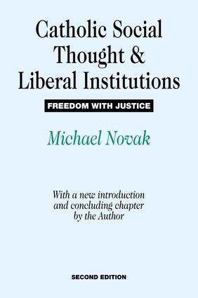 Michael Novak - Catholic Social Thought and Liberal Institutions, Inbunden