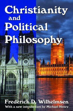 Frederick D. Wilhelmsen, Frederick D. Wilhelmsen - Christianity and Political Philosophy, Inbunden
