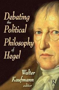 bokomslag Debating the Political Philosophy of Hegel