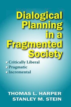 Thomas L. Harper, Stanley Stein - Dialogical Planning in a Fragmented Society, Inbunden