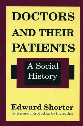 Edward Shorter - Doctors and Their Patients, Inbunden