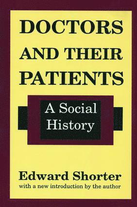 Edward Shorter - Doctors and Their Patients, Inbunden