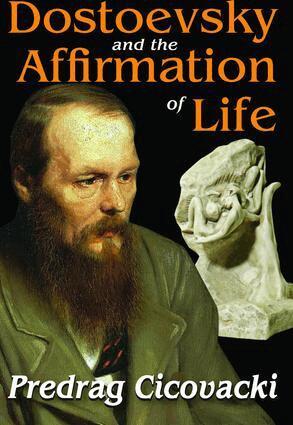 Predrag Cicovacki - Dostoevsky and the Affirmation of Life, Inbunden