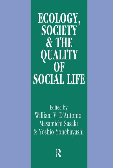 William V. D'Antonio, Masamichi Sasaki, Yoshio Yonebayashi - Ecology, World Resources and the Quality of Social Life, Inbunden