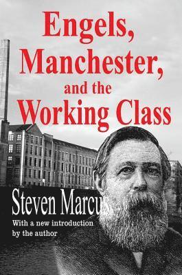 Steven Marcus - Engels, Manchester, and the Working Class, Inbunden