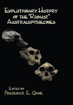 Frederick E. Grine - Evolutionary History of the Robust Australopithecines, Inbunden