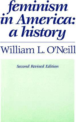William L. O'Neill - Feminism in America, Inbunden