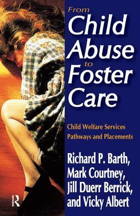 Richard P. Barth, Mark E. Courtney, Jill Duerr Berrick, Vicky N. Albert - From Child Abuse to Foster Care, Inbunden