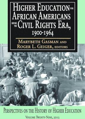 Higher Education for African Americans Before the Civil Rights Era, 1900-1964 1