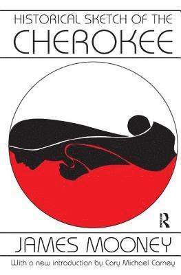 James Mooney - Historical Sketch of the Cherokee, Inbunden