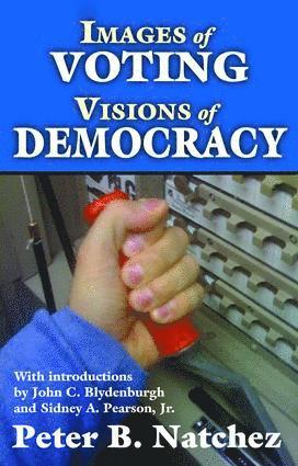 Peter Natchez - Images of Voting/Visions of Democracy, Inbunden