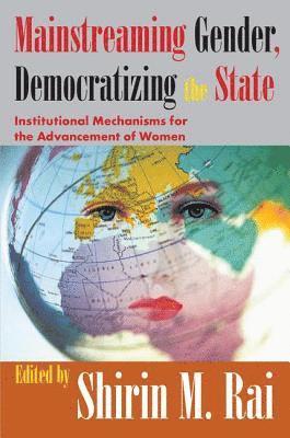 Mainstreaming Gender, Democratizing the State 1